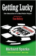 Book cover image of Getting Lucky: The Education of a Mad Poker Player by Richard Sparks