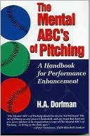 H.A. Dorfman: Mental ABC's of Pitching: A Handbook for Performance Enhancement