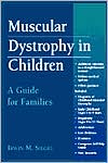 Irwin M. Siegel: Muscular Dystrophy in Children: A Guide for Families