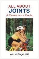 Irwin M. Siegel: All About Joints: How to Prevent and Recover from Common Injuries