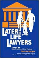 Charles Cooper: Later in Life Lawyers: Tips for the Non-Traditional Law Student
