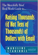 Madeline Stanionis: Mercifully Brief, Real World Guide to Raising Thousands, if Not Tens of Thousands of Dollars with EMail