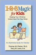 Thomas W. Phelan: 1-2-3 Magic for Kids : Helping Your Children Understand the New Rules
