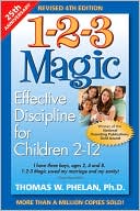 Book cover image of 1-2-3 Magic: Effective Discipline for Children 2-12 by Thomas W. Phelan