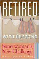 Book cover image of Retired with Husband: Superwoman's New Challenge by Mary Louise Floyd