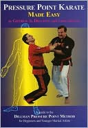 George A. Dillman: Pressure Point Karate Made Easy; A Guide to the Dillman Pressure Point Method for Beginners and Younger Martial Artists