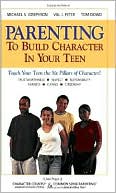 Michael S. Josephson: Parenting to Build Character in Your Teen: Teach Your Teens the Six Pillars of Character!