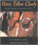 Book cover image of Horse, Follow Closely: Native American Horsemanship by Gawani Pony Boy