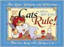 Bob Lovka: Cats Rule: All the Rules, Laws, Wisdom and Witticism That Go along with Being a Cat