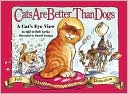 Book cover image of Cats Are Better Than Dogs: From a Cat's Eye View by Bob Lovka