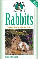 Virginia Parker Guidry: Rabbits: Complete Care Made Easy!