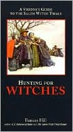 Book cover image of Hunting for Witches: A Visitor's Guide to the Salem Witch Trials by Frances Hill