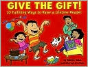 Matthew W. Gollub: Give the Gift!: 10 Fulfilling Ways to Raise a Lifetime Reader