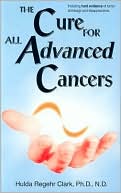 Hulda Regehr Clark: Cure for All Advanced Cancers