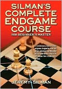 Jeremy Silman: Silman's Complete Endgame Course: From Beginner to Master