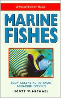 Book cover image of Marine Fishes: 500+ Essential-to-Know Aquarium Species (Pocketexpert Guide Series) by Scott W. Michael