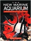 Michael D. Paletta: The New Marine Aquarium: Step by Step Setup and Stocking Guide