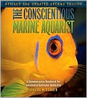 Book cover image of The Conscientious Marine Aquarist: A Commonsense Handbook for Successful Saltwater Hobbyists by Robert M. Fenner