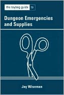 Jay Wiseman: Toybag Guide to Dungeon Emergencies and Supplies