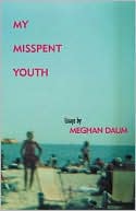 Book cover image of My Misspent Youth: Essays by Meghan Daum