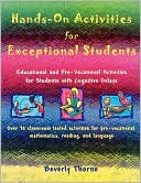 Book cover image of Hands-On-Activities for Exceptional Students : Educational & Pre-Vocational Activities for Students With Cognitive Delays by Beverly Thorne