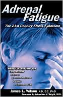 James Wilson: Adrenal Fatigue : The 21St-Century Stress Syndrome