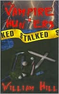 Book cover image of The Vampire Hunters Stalked by William Hill