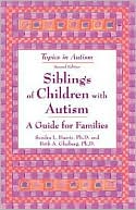 Book cover image of Siblings of Children with Autism: A Guide for Families by Sandra L. Harris