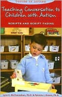 Book cover image of Teaching Conversation to Children with Autism: Scripts and Script Fading by Lynn E. McClannahan
