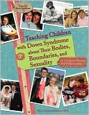 Book cover image of Teaching Children with Down Syndrome about Their Bodies, Boundaries, and Sexuality: A Guide for Parents and Professionals by Terri Couwenhoven