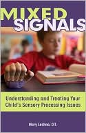 Book cover image of Mixed Signals: Understanding and Treating Your Child's Sensory Processing Issues by Mary Lashno