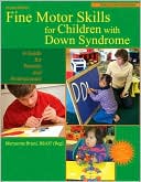 Maryanne Bruni: Fine Motor Skills for Children with Down Syndrome: A Guide for Parents and Professional