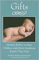 Book cover image of Gifts : Mothers Reflect on How Children With Down Syndrome Enrich Their Lives by Kathryn Lynard Soper