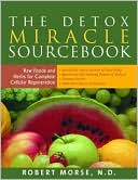 Book cover image of The Detox Miracle Sourcebook: Raw Foods and Herbs for Complete Cellular Regeneration by Robert S. Morse