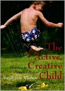 Stephanie Vlahov: The Active/Creative Child: Parenting in Perpetual Motion