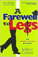 Book cover image of A Farewell to Legs (Aaron Tucker Series #2) by Jeffrey Cohen