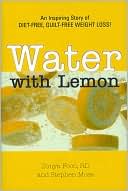 Book cover image of Water with Lemon: An Inspiring Story of Diet-Free, Guilt-Free Weight Loss! by Zonya Foco