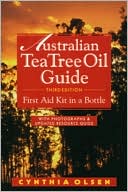 Cynthia B. Olsen: Australian Tea Tree Oil Guide: First Aid Kit in a Bottle
