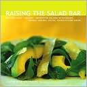 Catherine Walthers: Raising the Salad Bar: Beyond Leafy Greens--Inventive Salads with Beans, Whole Grains, Pasta, Chicken, and More