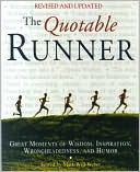Book cover image of The Quotable Runner: Great Moments of Wisdom, Inspiration, Wrongheadedness, and Humor by Mark Will-Weber