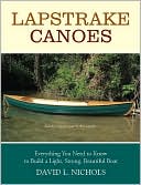 Book cover image of Lapstrake Canoes: Everything You Need to Know to Build a Light, Strong, Beautiful Boat by David L. Nichols