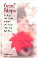 Brook Noel: Grief Steps: 10 Steps to Regroup, Rebuild and Renew After Any Life Loss