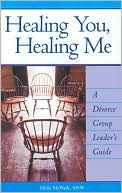 Micki McWade: Healing You, Healing Me: A Divorce Group Leader's Guide