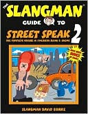 David Burke: Slangman Guide to Street Speak 2 (Book): The Complete Course in American Slang and Idioms