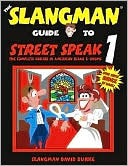 David Burke: The Slangman Guide to Street Speak 1: The Complete Course in American Slang & Idioms