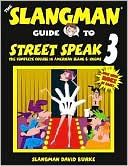 David Burke: The Slangman Guide to Street Speak 3: The Complete Course in American Slang and Idioms
