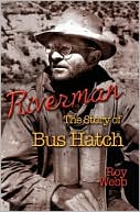 Book cover image of Riverman: The Story of Bus Hatch by Roy Webb