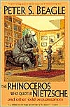 Peter S. Beagle: Rhinoceros Who Quoted Nietzsche and Other Odd Acquaintances