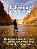 Book cover image of Fly Fishing Lees Ferry: The Complete Guide to Fishing and Boating the Colorado River Below Glen Canyon Dam by Dave Foster