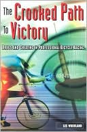 Book cover image of The Crooked Path to Victory Drugs and Cheating in Professional Bicycle Racing by Les Woodland